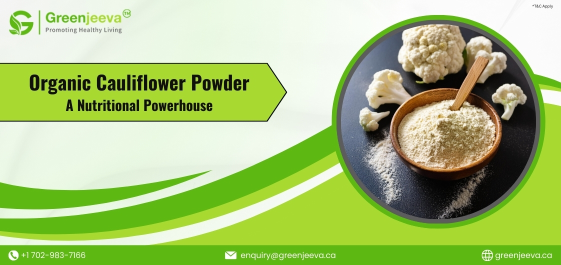 Benefits of Using Organic Cauliflower Powder in Food Products