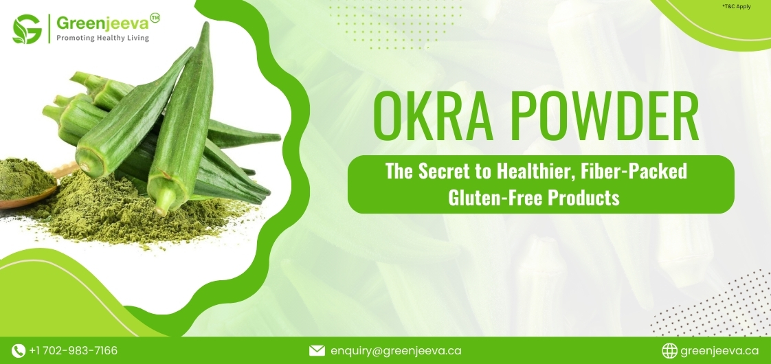 How Okra Powder Can Boost Fiber and Nutrient Content in Gluten-Free Foods