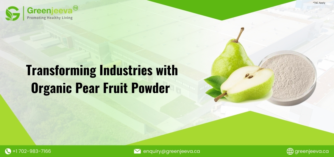 Organic Pear Fruit Powder: A Versatile Ingredient for Clean Label Foods and Cosmetic Innovations