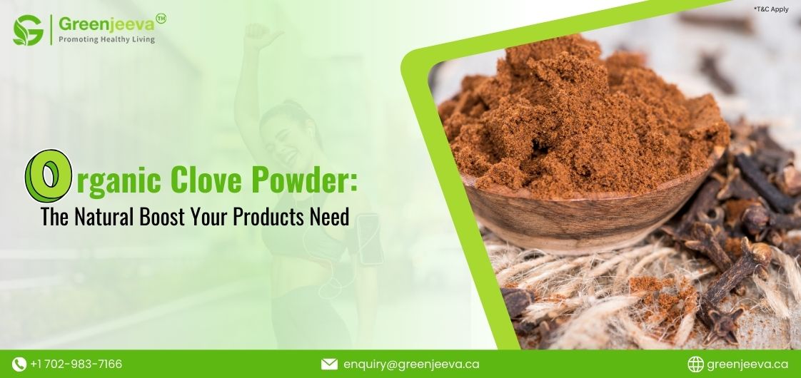 Organic Clove Powder in Natural Personal Care Products: A Boon for Manufacturers