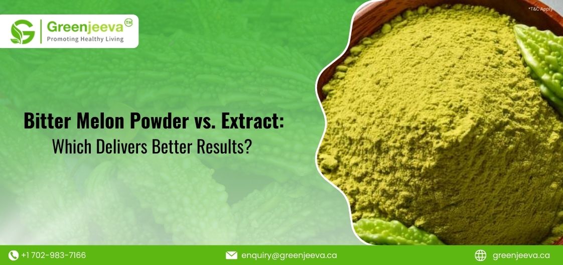 Bitter Melon Powder vs. Extract: Choosing the Right Ingredient