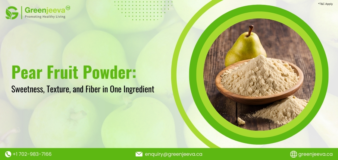 Pear Fruit Powder: The Natural Choice for Healthier, Richer Processed Foods